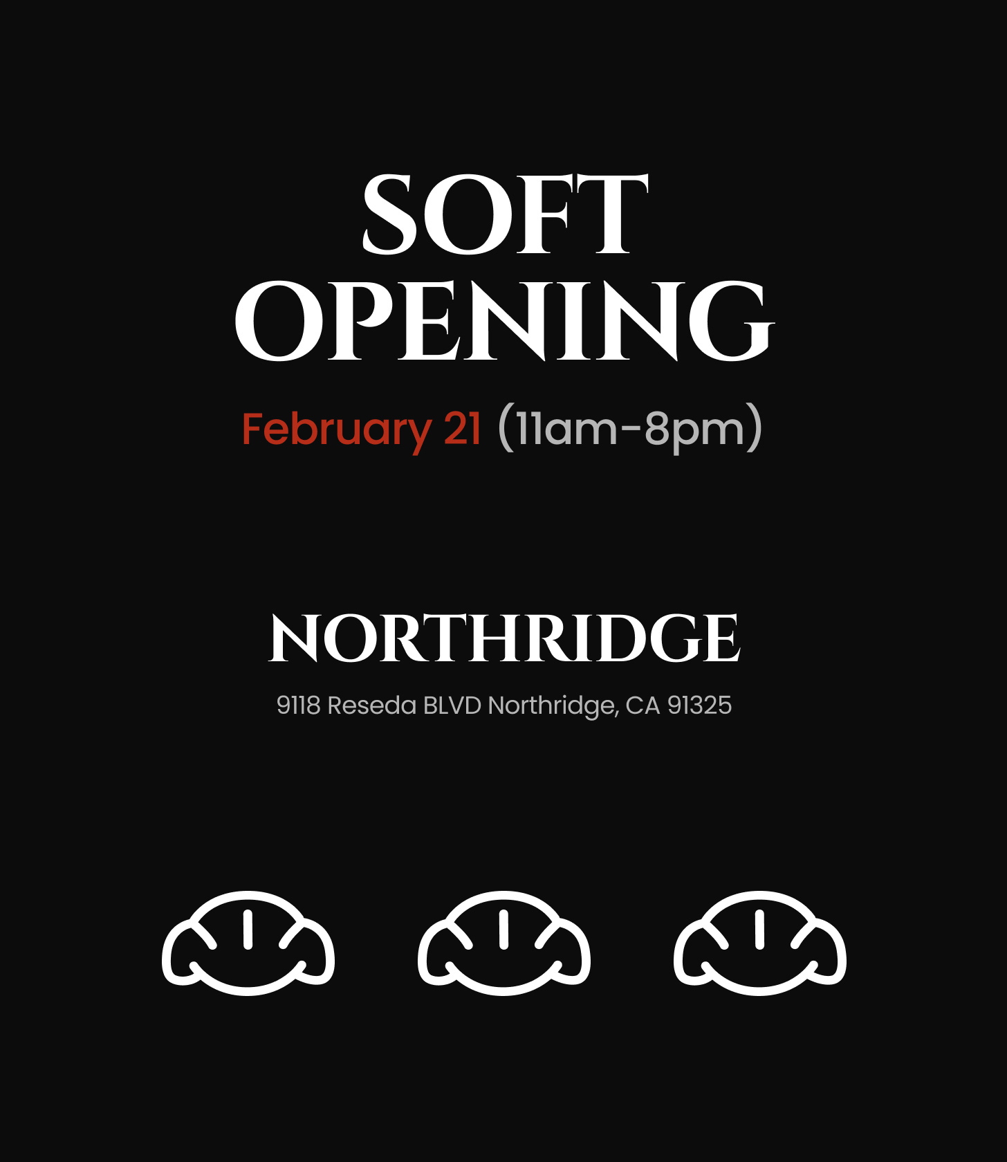 Soft opening Northridge